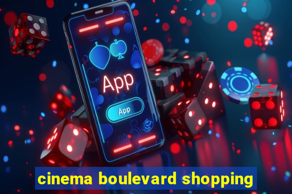 cinema boulevard shopping